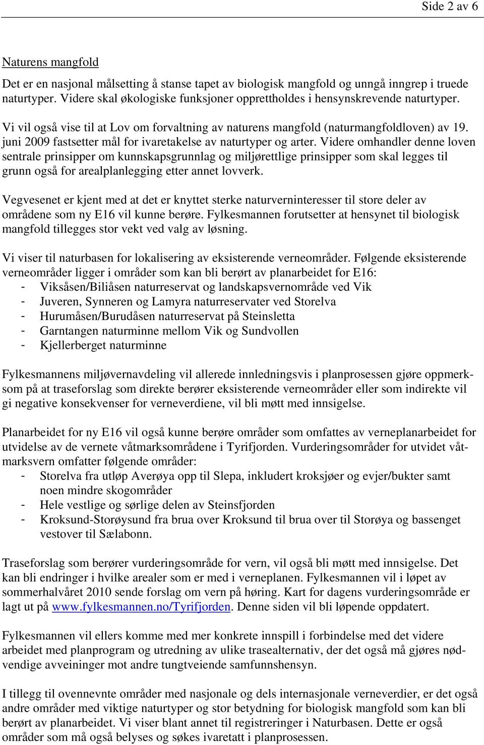 juni 2009 fastsetter mål for ivaretakelse av naturtyper og arter.