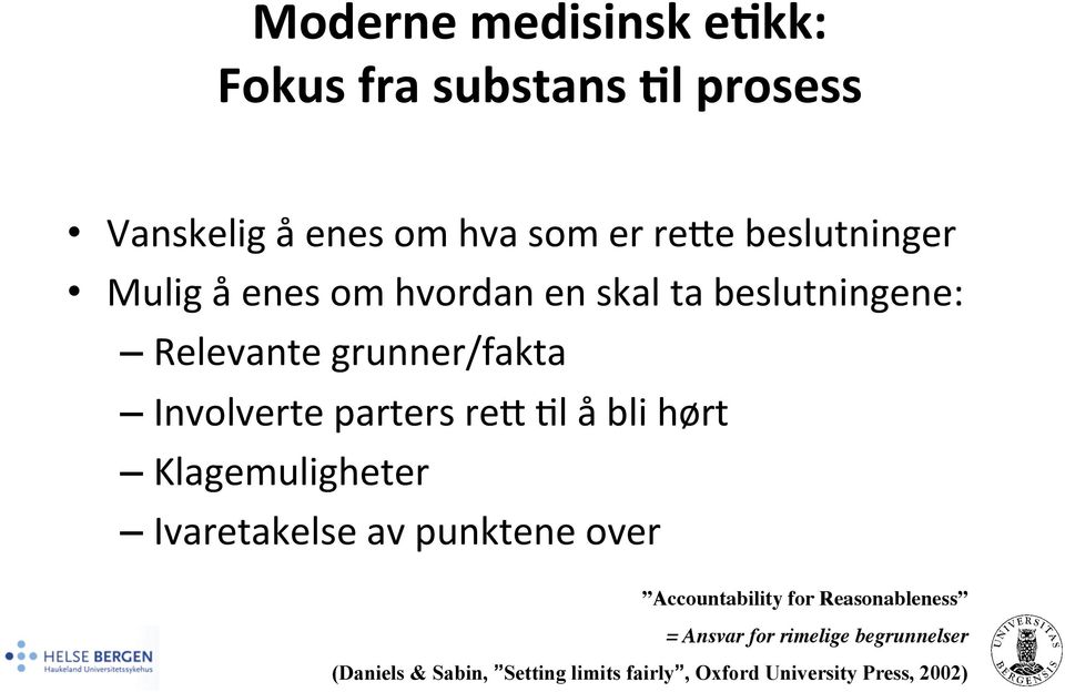 beslutningene: Relevante grunner/fakta Involverte parters req 8l å bli hørt Klagemuligheter