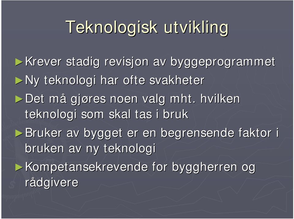 hvilken teknologi som skal tas i bruk Bruker av bygget er en