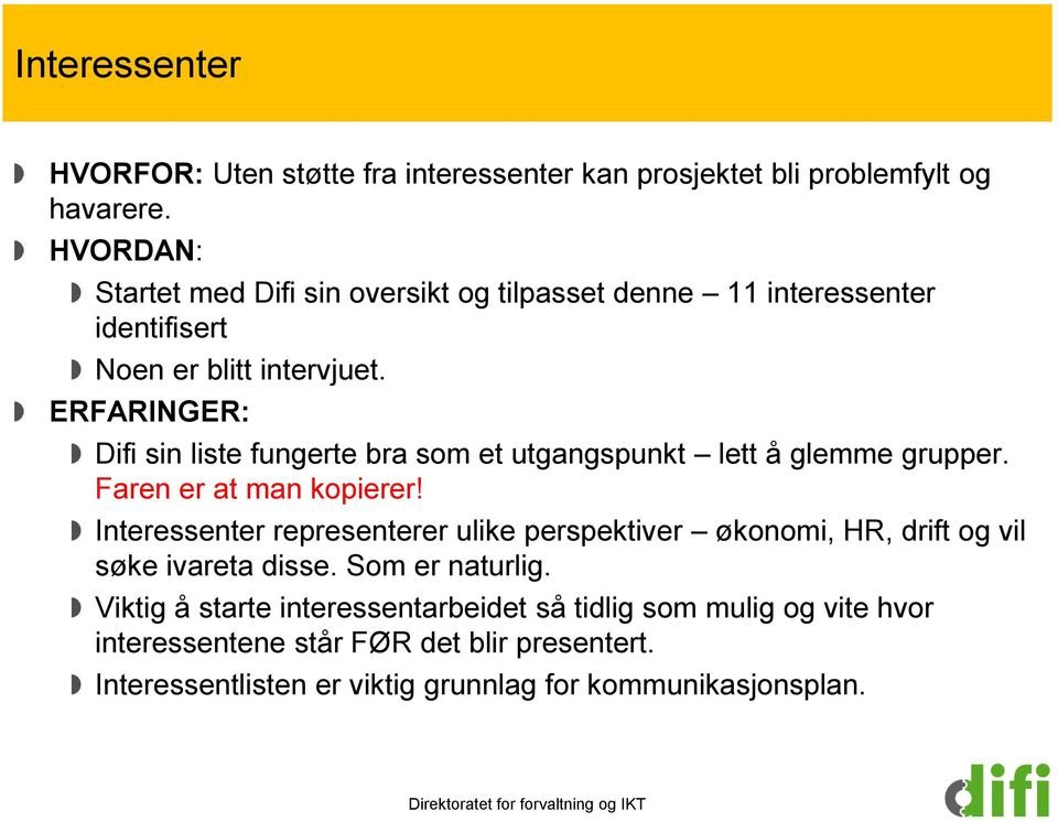 ERFARINGER: Difi sin liste fungerte bra som et utgangspunkt lett å glemme grupper. Faren er at man kopierer!