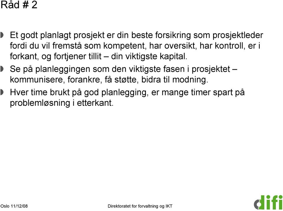 Se på planleggingen som den viktigste fasen i prosjektet kommunisere, forankre, få støtte, bidra til