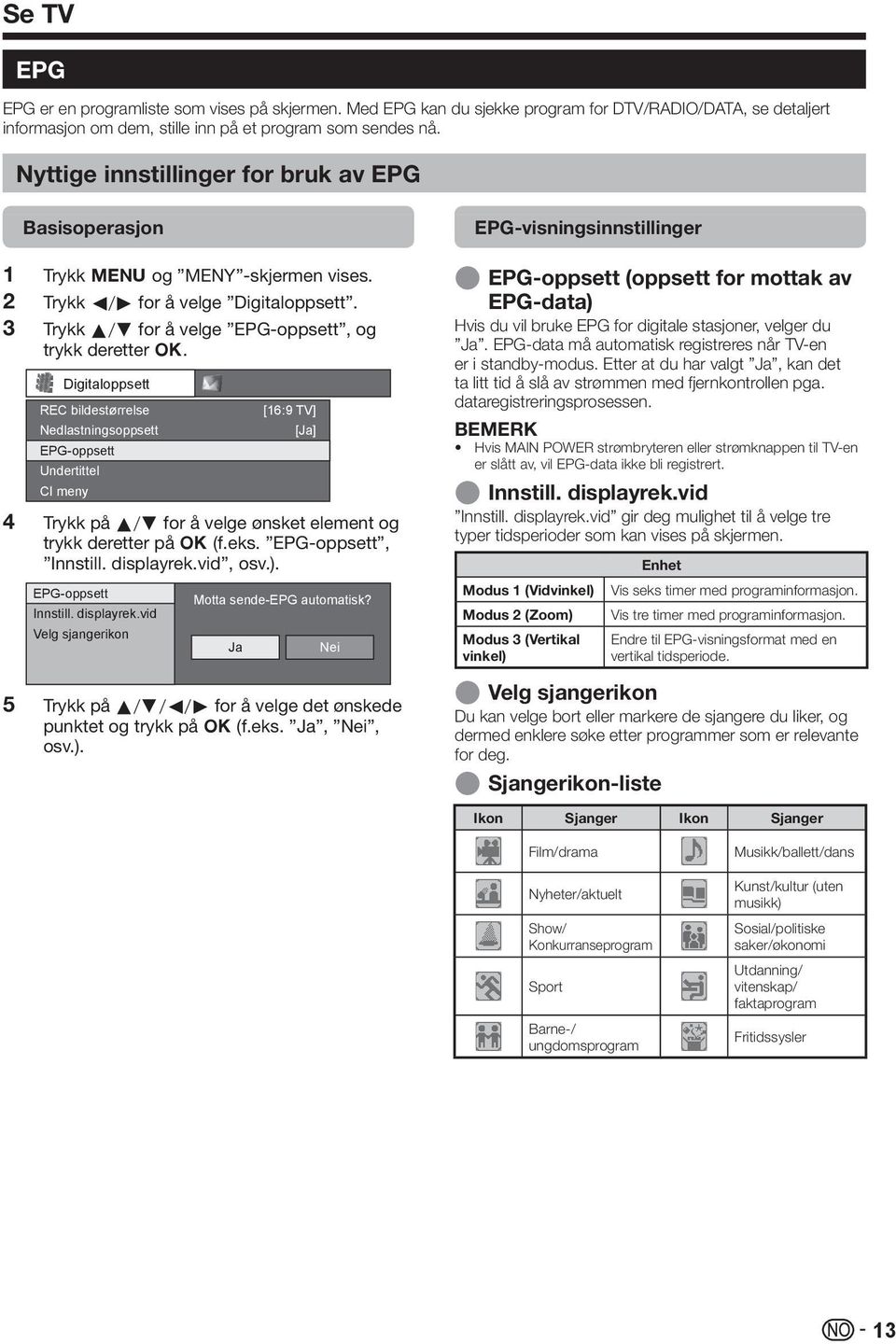 Digitaloppsett REC bildestørrelse Nedlastningsoppsett EPG-oppsett Undertittel CI meny [6:9 TV] [Ja] Trykk på a/b for å velge ønsket element og trykk deretter på ; (f.eks. EPG-oppsett, Innstill.