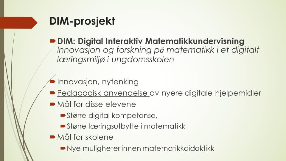 anvendelse av nyere digitale hjelpemidler Mål for disse elevene Større digital