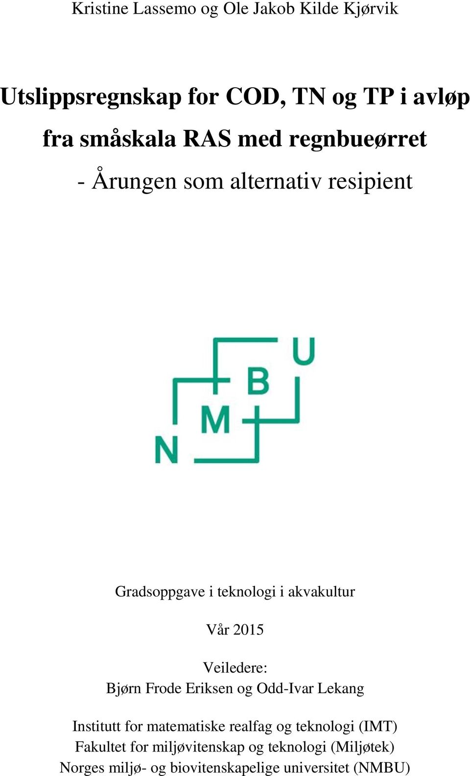 Veiledere: Bjørn Frode Eriksen og Odd-Ivar Lekang Institutt for matematiske realfag og teknologi (IMT)