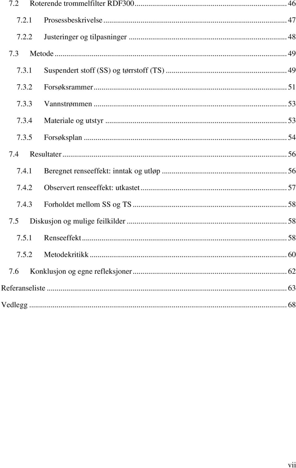 .. 56 7.4.2 Observert renseeffekt: utkastet... 57 7.4.3 Forholdet mellom SS og TS... 58 7.5 Diskusjon og mulige feilkilder... 58 7.5.1 Renseeffekt... 58 7.5.2 Metodekritikk.