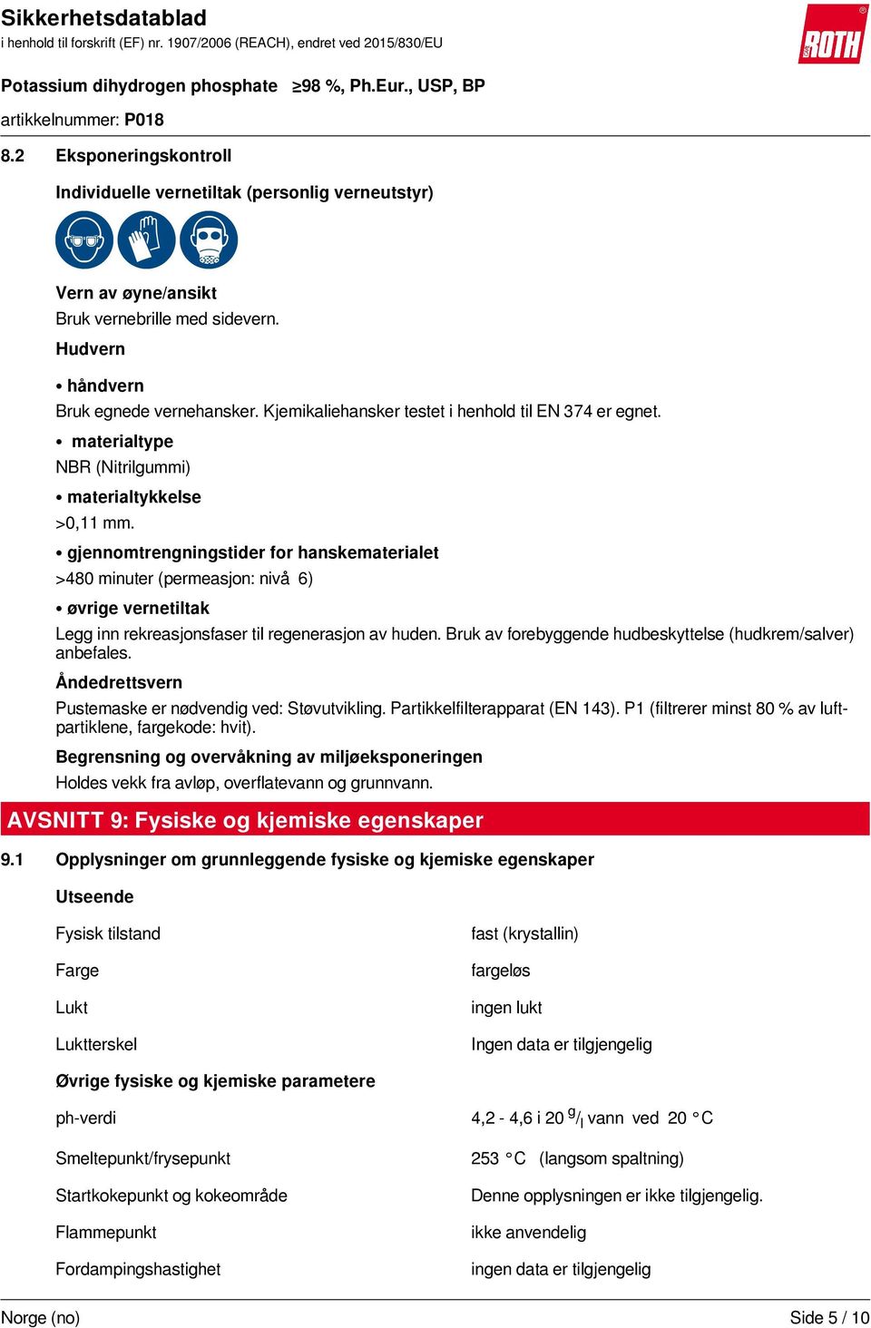 gjennomtrengningstider for hanskematerialet >480 minuter (permeasjon: nivå 6) øvrige vernetiltak Legg inn rekreasjonsfaser til regenerasjon av huden.