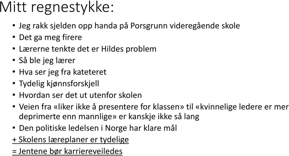 Veien fra «liker ikke å presentere for klassen» til «kvinnelige ledere er mer deprimerte enn mannlige» er kanskje