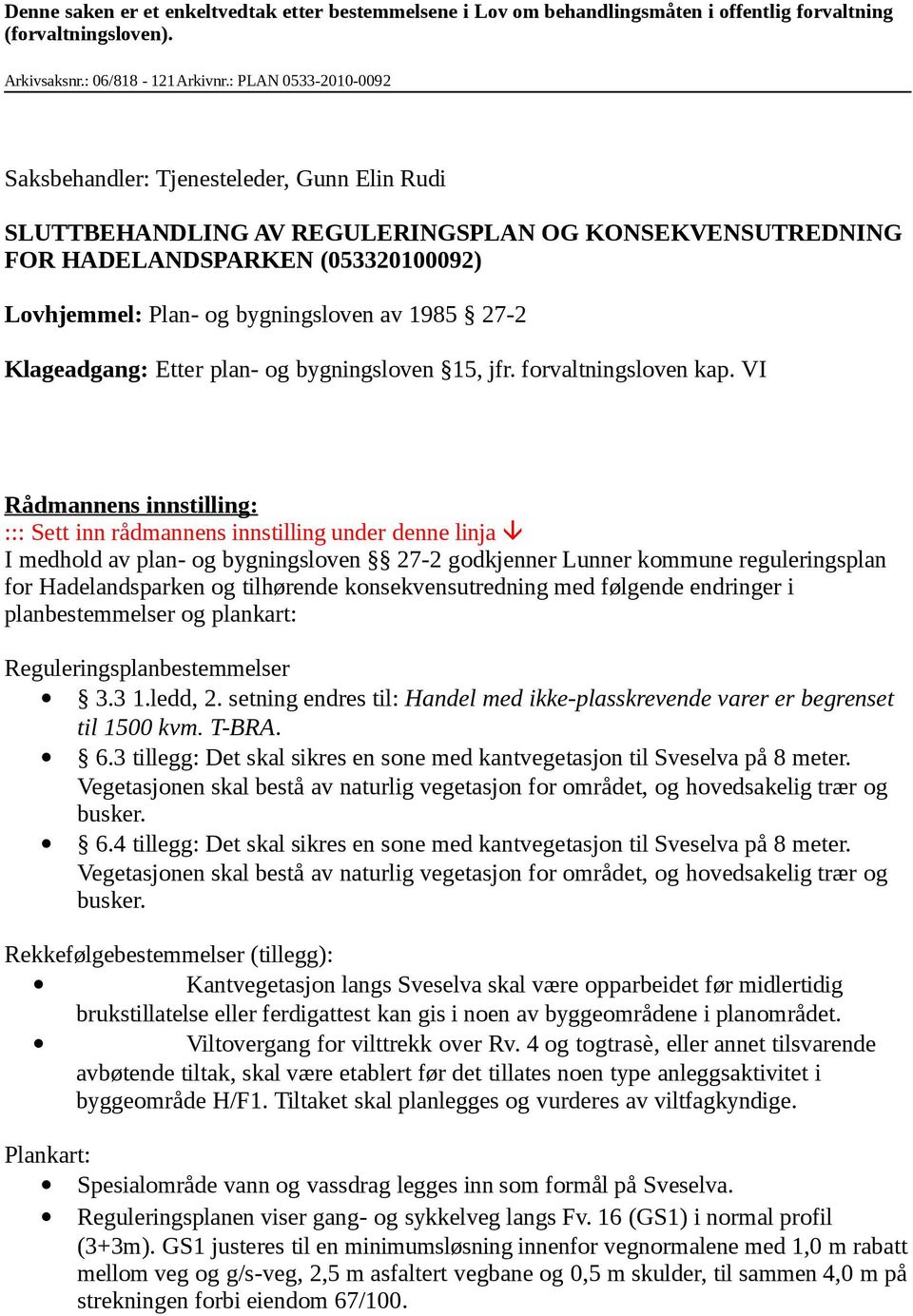 1985 27-2 Klageadgang: Etter plan- og bygningsloven 15, jfr. forvaltningsloven kap.