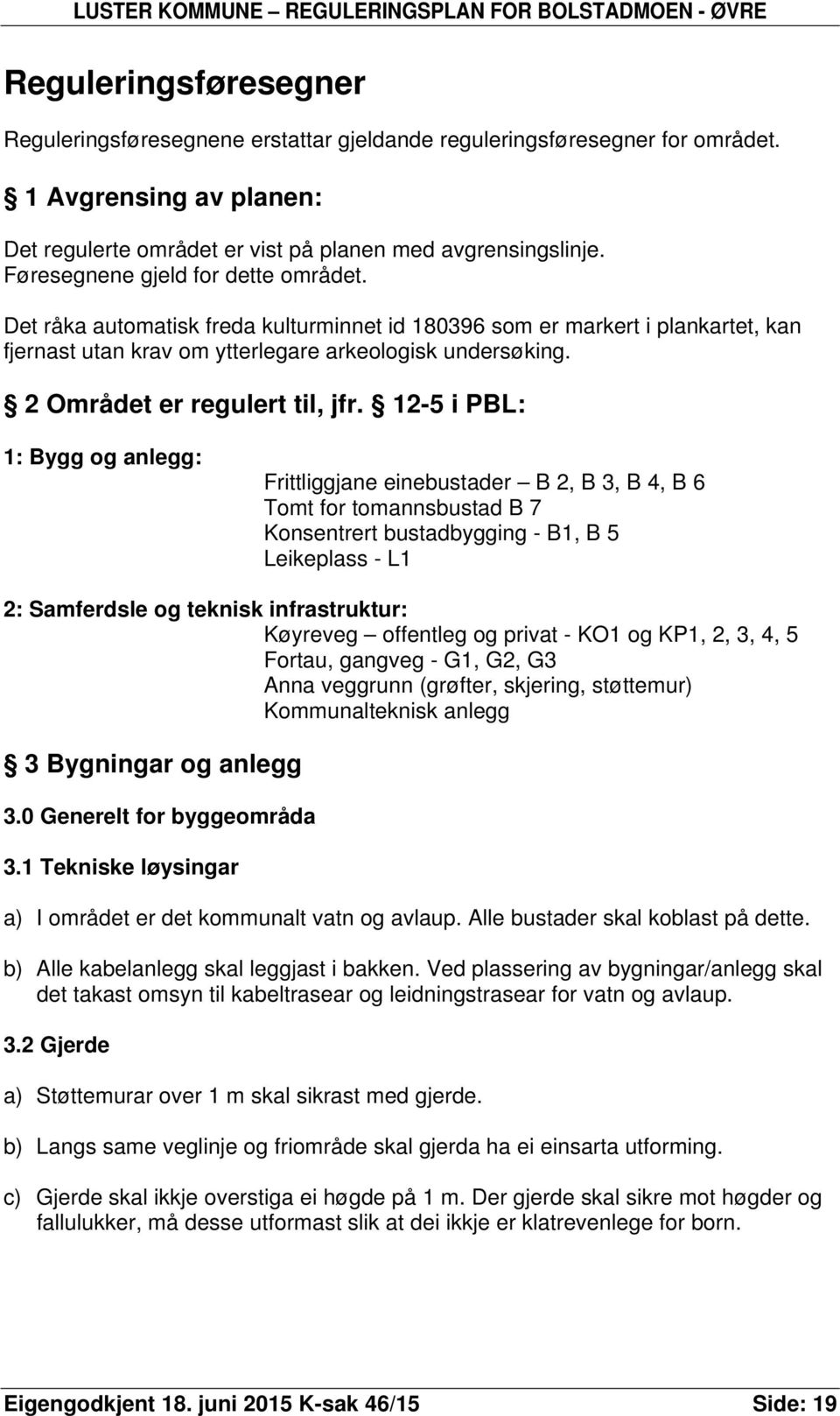 2 Området er regulert til, jfr.