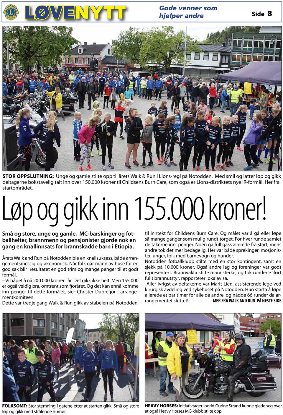 Årets Walk and Run på Notodden ble en knallsuksess, både arrangementsmessig og økonomisk. Når folk går mann av huse for en god sak blir resultatet en god trim og mange penger til et godt formål.