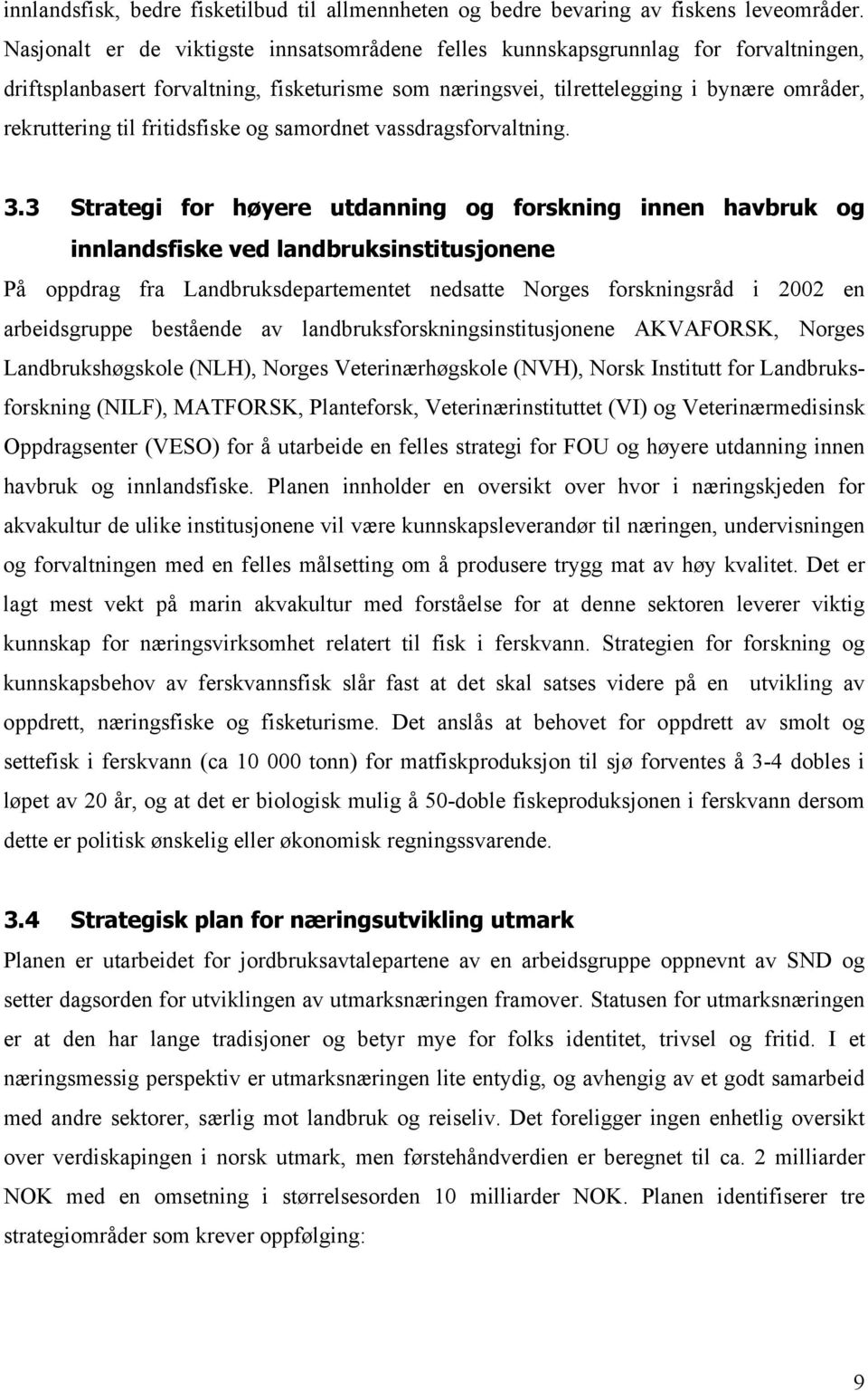 fritidsfiske og samordnet vassdragsforvaltning. 3.