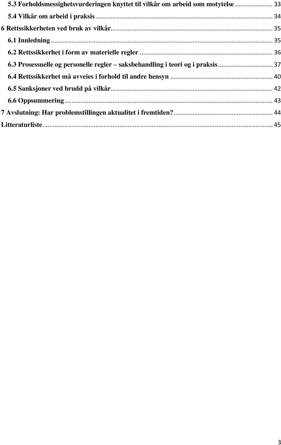 3 Prosessuelle og personelle regler saksbehandling i teori og i praksis... 37 6.