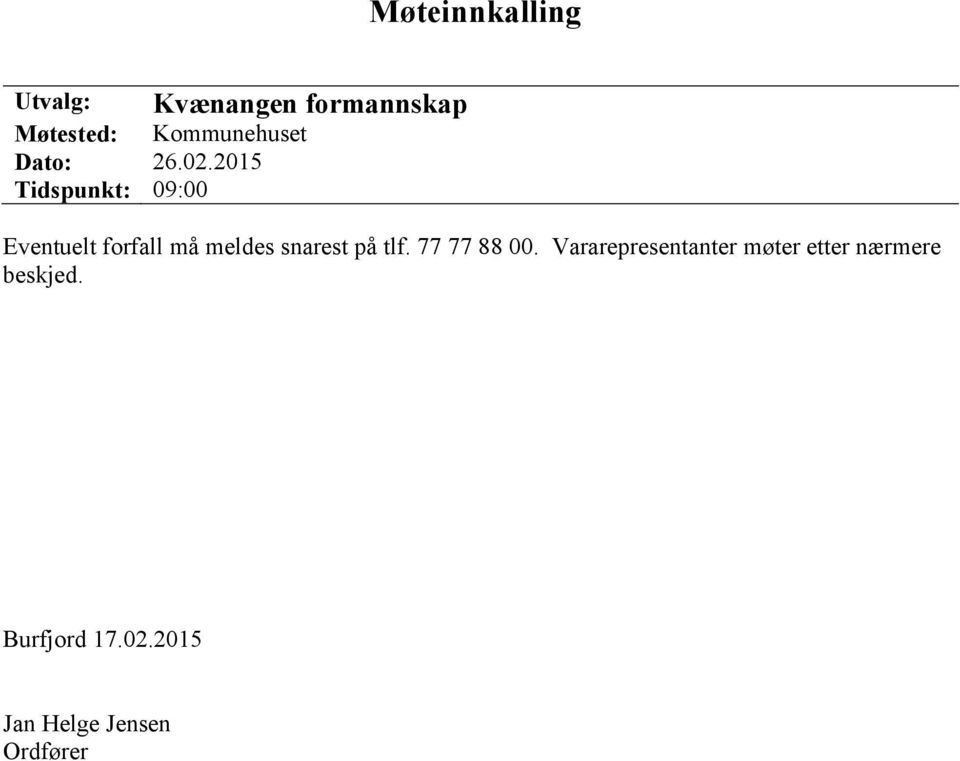 2015 Tidspunkt: 09:00 Eventuelt forfall må meldes snarest på