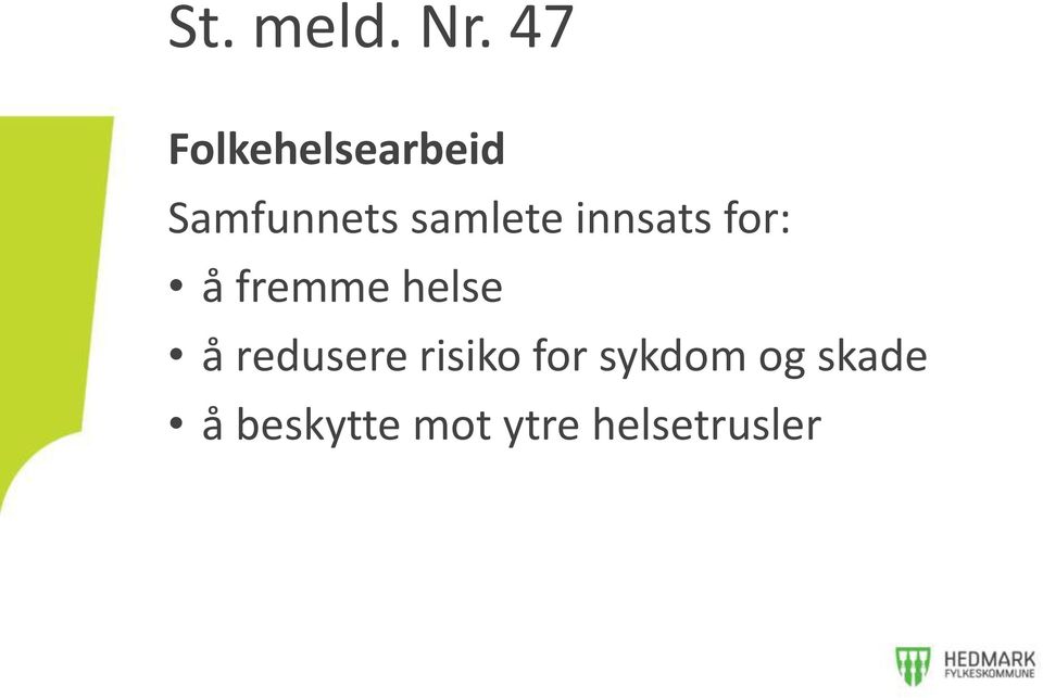 samlete innsats for: å fremme helse å