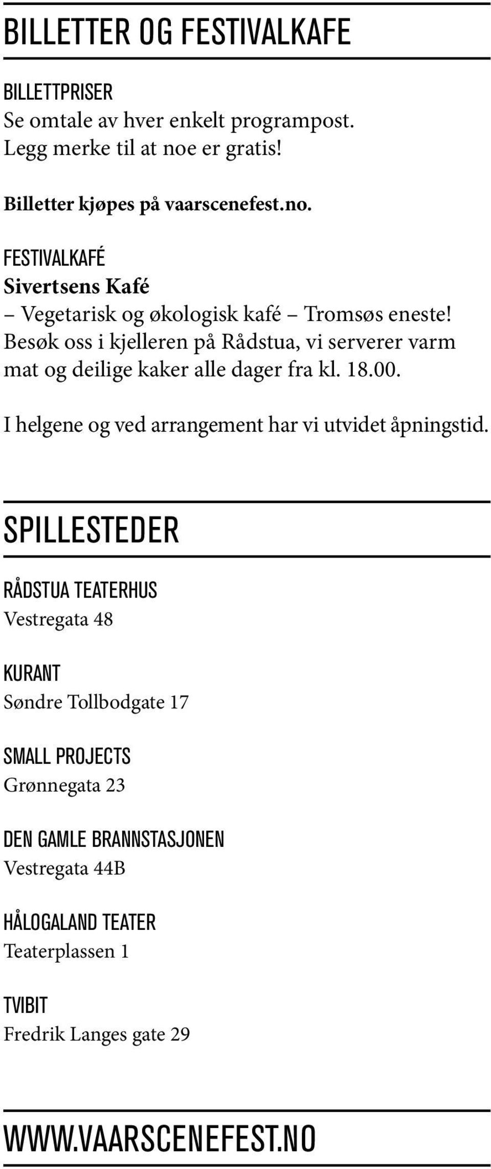 Besøk oss i kjelleren på Rådstua, vi serverer varm mat og deilige kaker alle dager fra kl. 18.00.