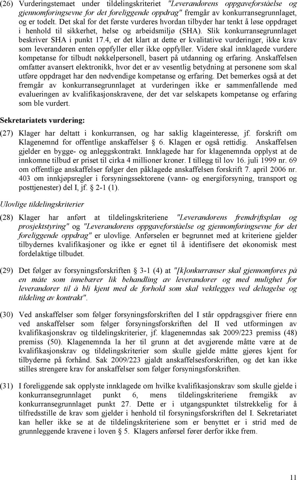 4, er det klart at dette er kvalitative vurderinger, ikke krav som leverandøren enten oppfyller eller ikke oppfyller.