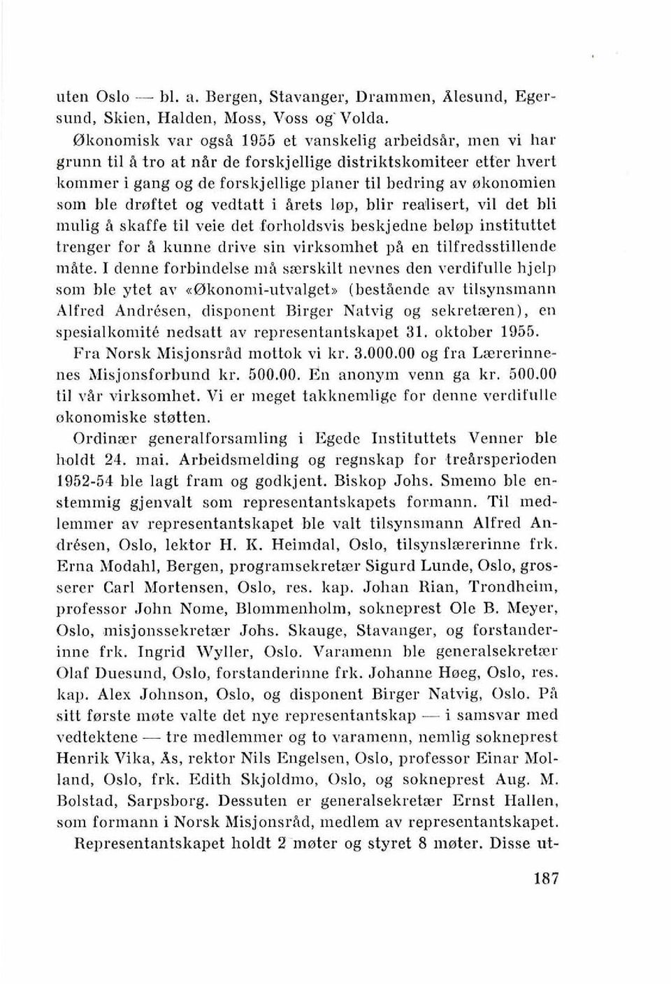 olionomien soln hle droftet og vcdtatt i Srcts lop, blir realisert, vil [let l)li ~nulig a s1k:iffe ti1 veie dct forholdsvis heskjedne l)clol~ instituttcl lrcligcr for h ku~inc d1.ix.