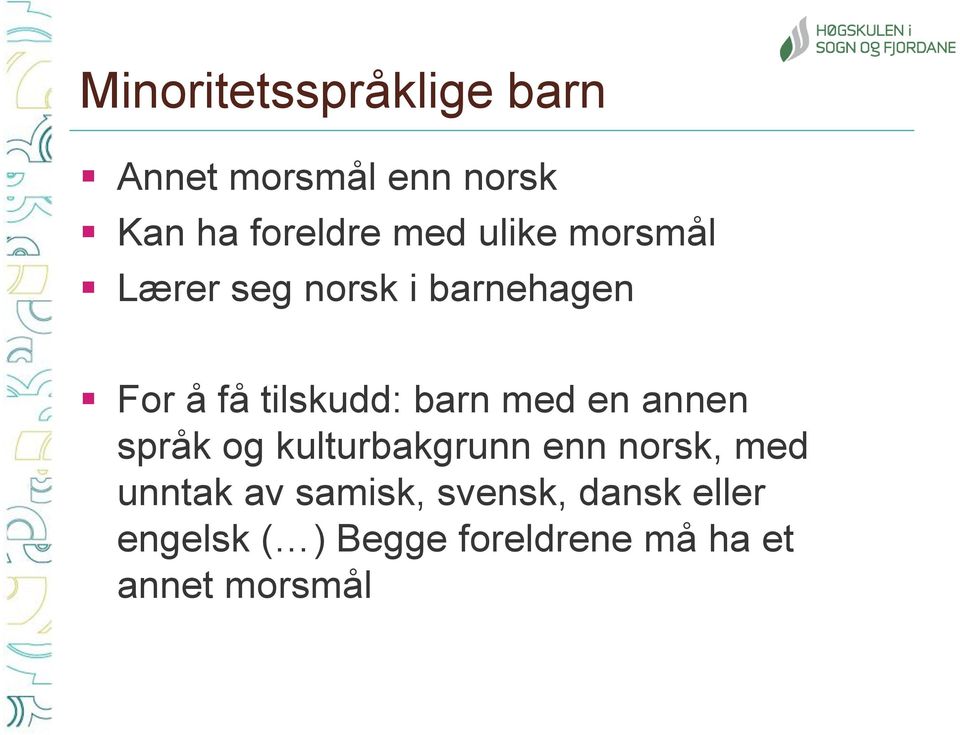 med en annen språk og kulturbakgrunn enn norsk, med unntak av samisk,