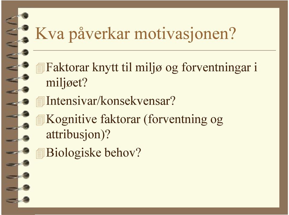 i miljøet? Intensivar/konsekvensar?