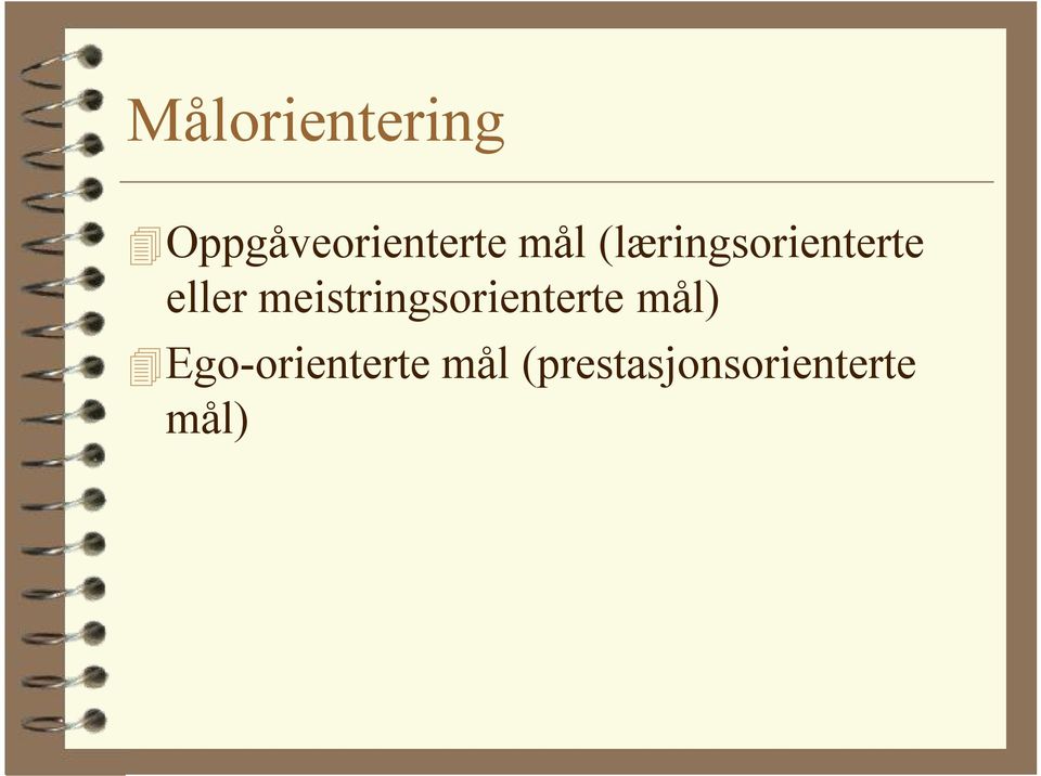 meistringsorienterte mål) Ego