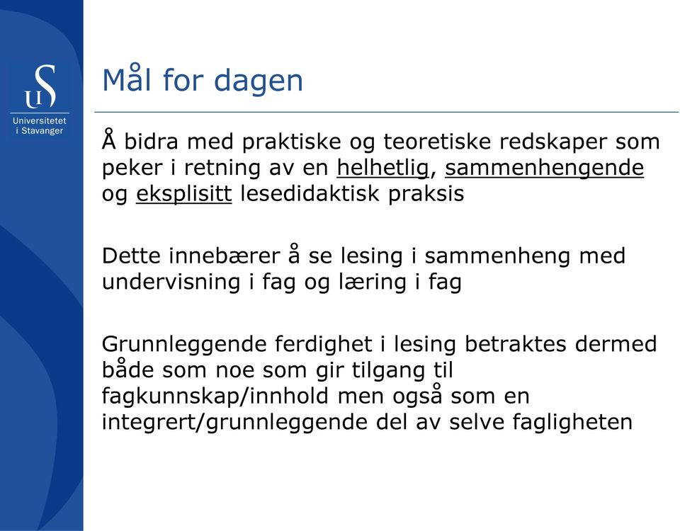 undervisning i fag og læring i fag Grunnleggende ferdighet i lesing betraktes dermed både som noe