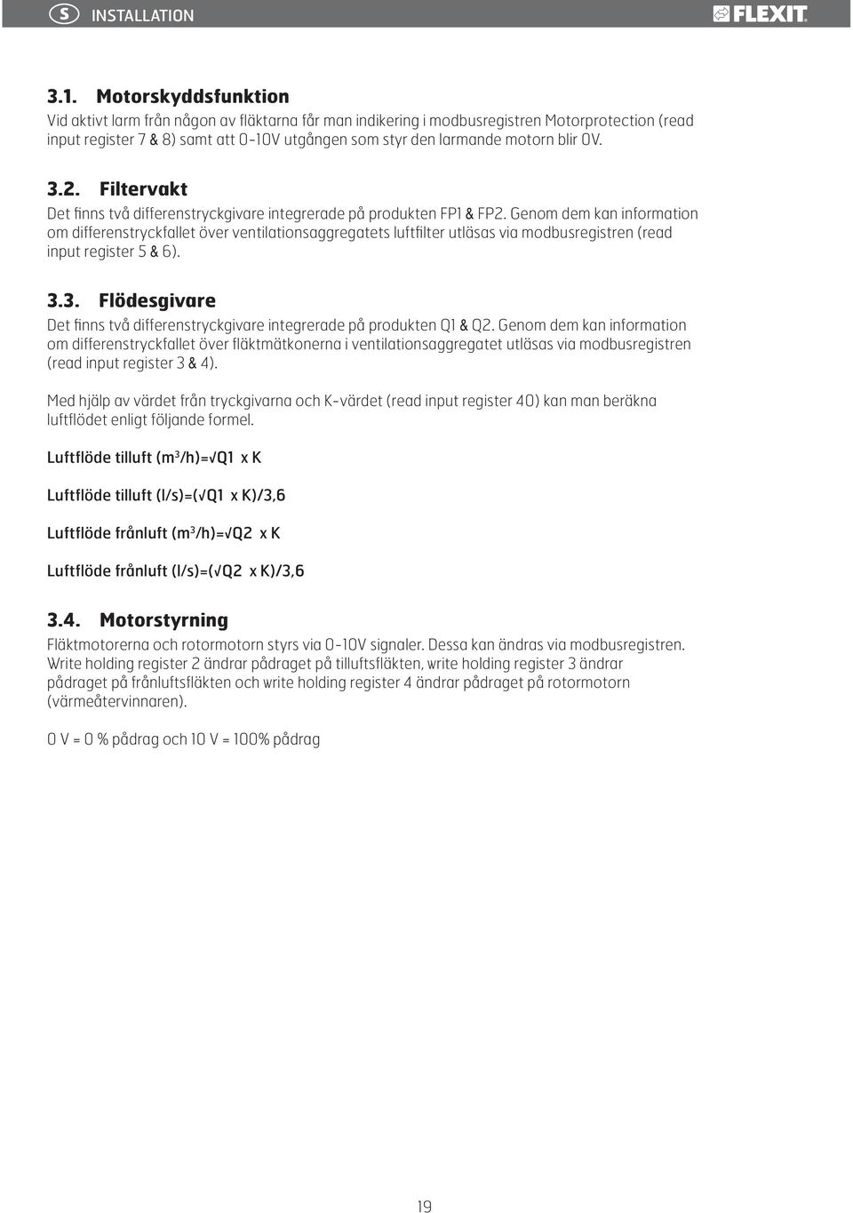 0V. 3.2. Filtervakt Det finns två differenstryckgivare integrerade på produkten FP1 & FP2.