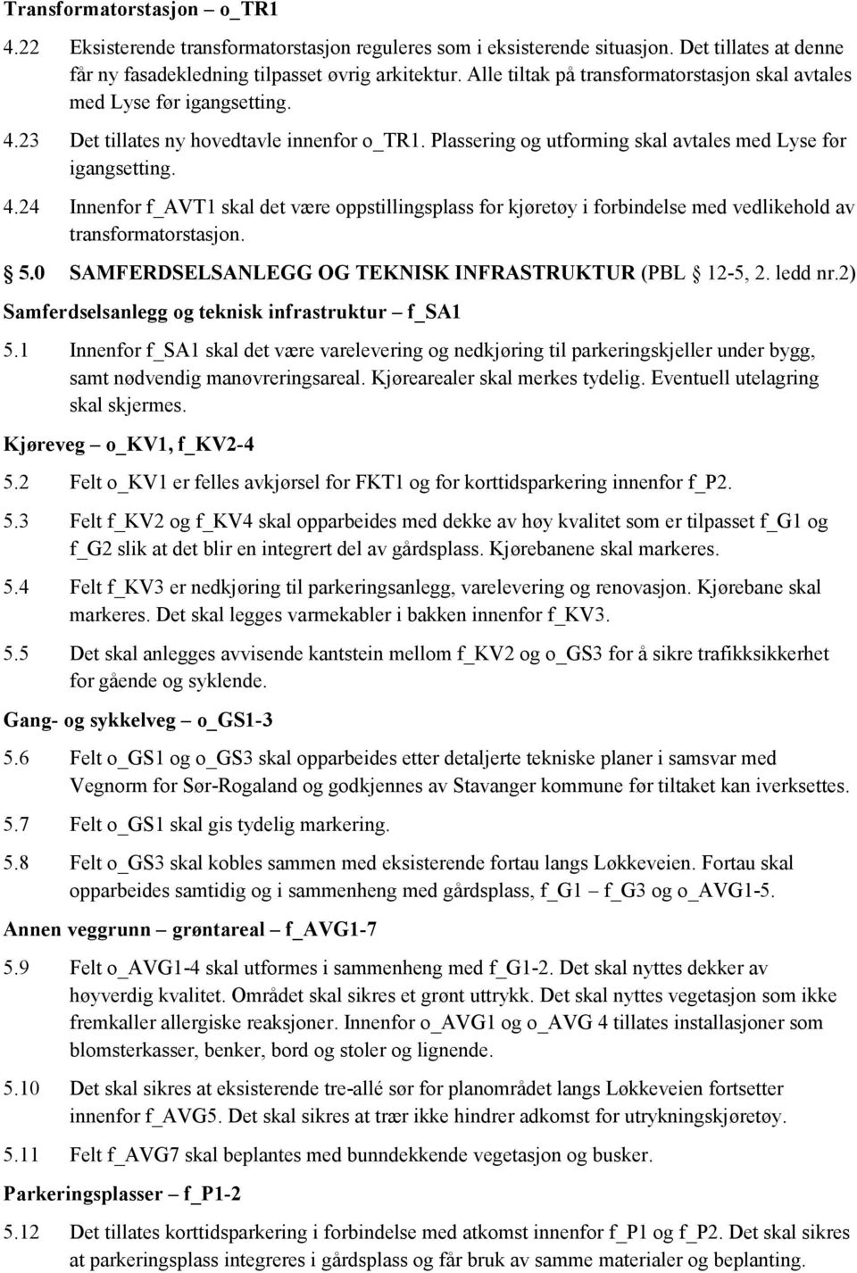 5.0 SAMFERDSELSANLEGG OG TEKNISK INFRASTRUKTUR (PBL 12-5, 2. ledd nr.2) Samferdselsanlegg og teknisk infrastruktur f_sa1 5.