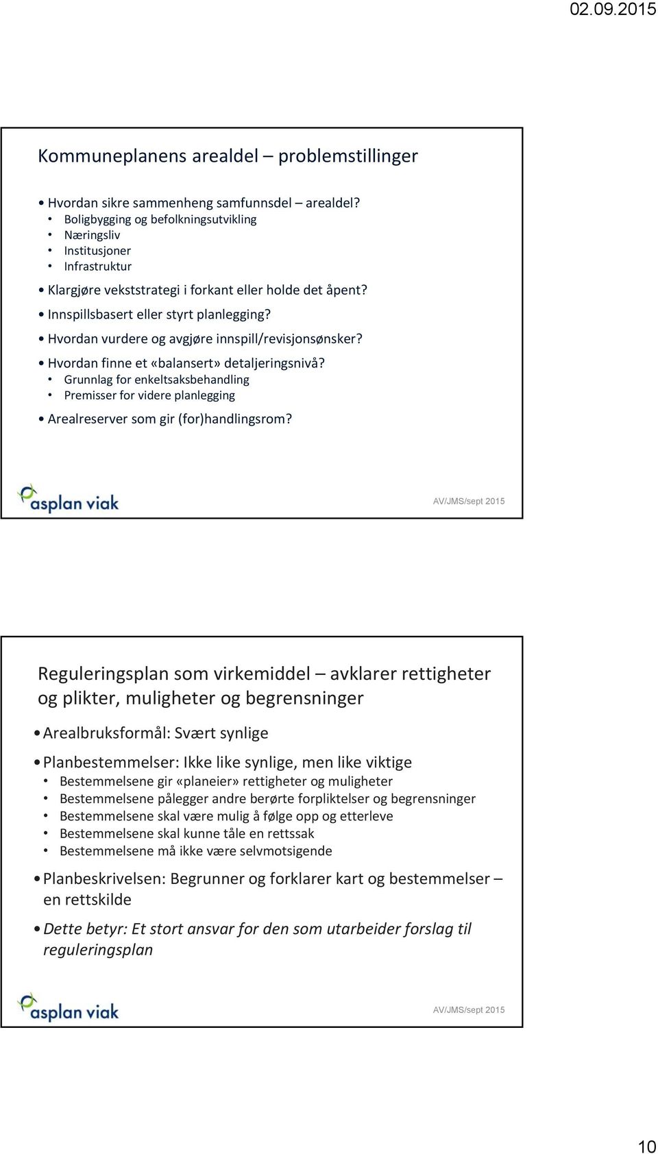 Hvordan vurdere og avgjøre innspill/revisjonsønsker? Hvordan finne et «balansert» detaljeringsnivå?