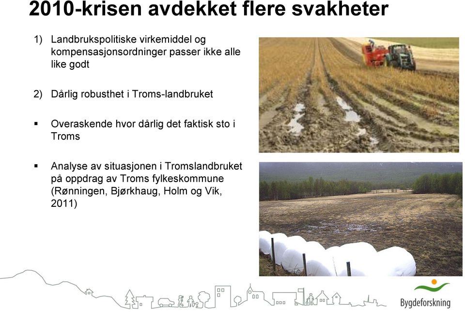 Troms-landbruket Overaskende hvor dårlig det faktisk sto i Troms Analyse av