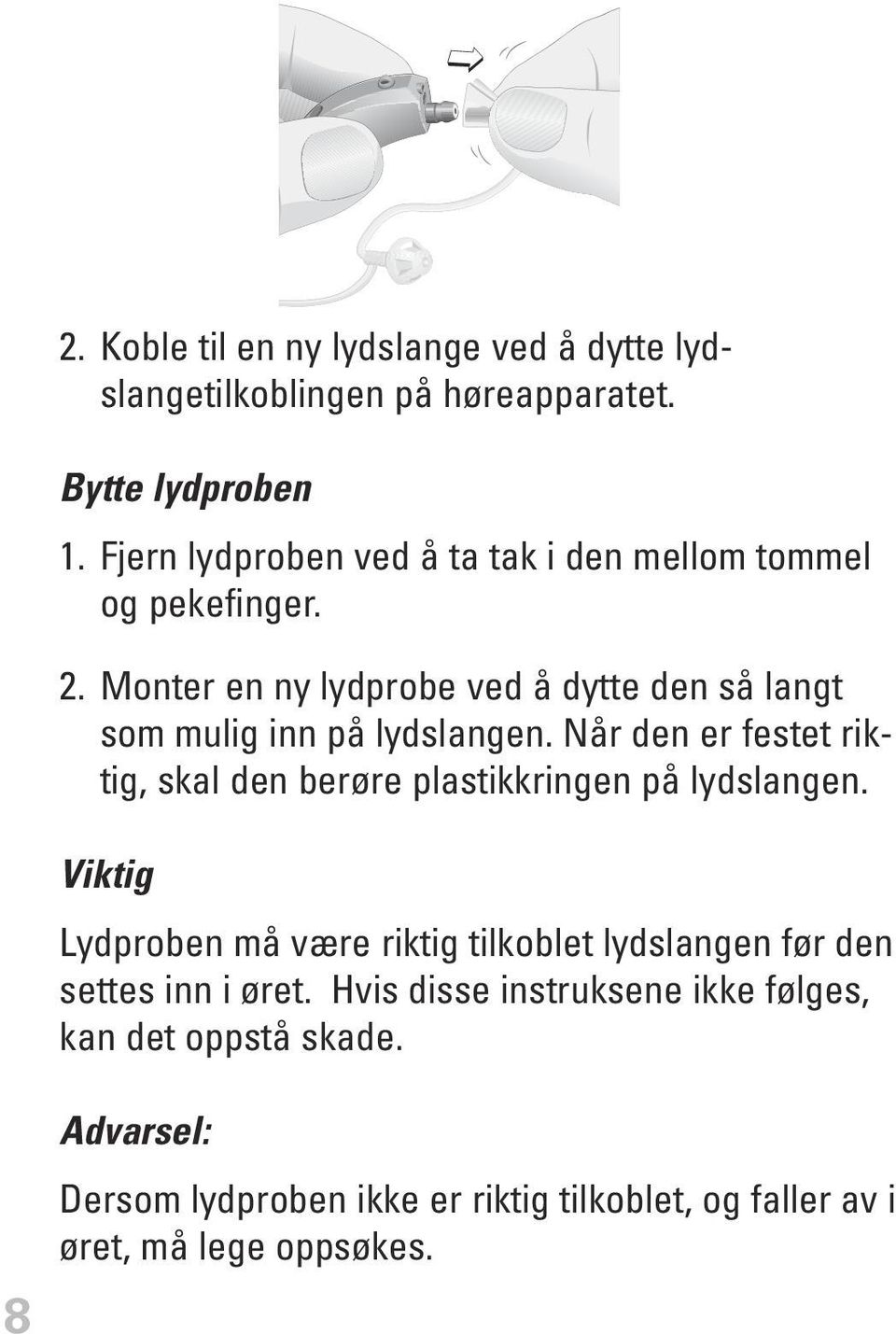 Monter en ny lydprobe ved å dytte den så langt som mulig inn på lydslangen.