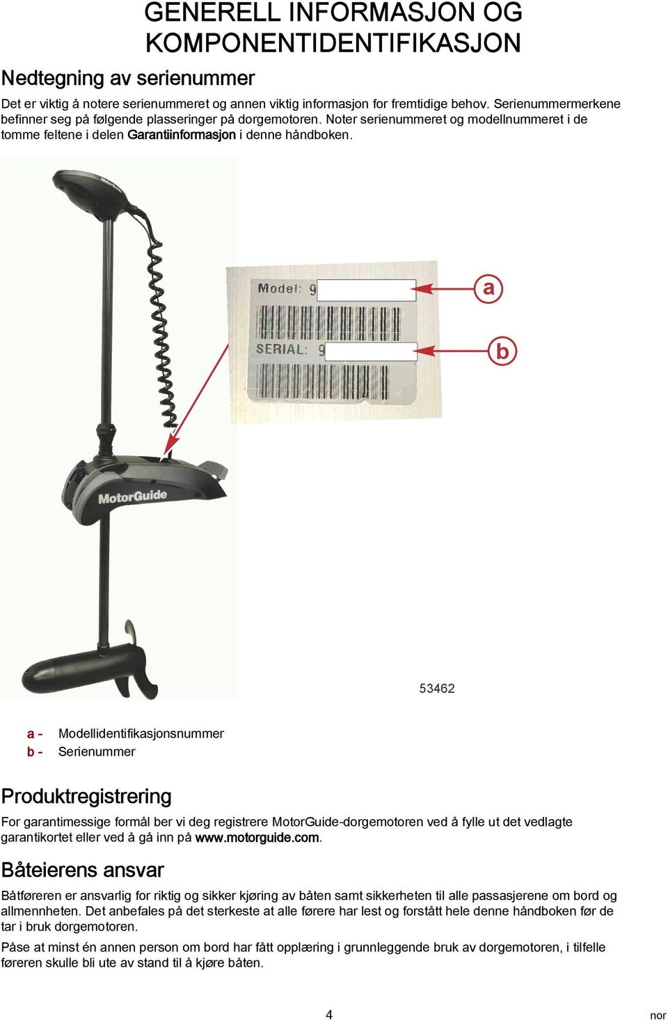 53462 - - Modellidentifiksjonsnummer Serienummer Produktregistrering For grntimessige formål er vi deg registrere MotorGuide-dorgemotoren ved å fylle ut det vedlgte grntikortet eller ved å gå inn på