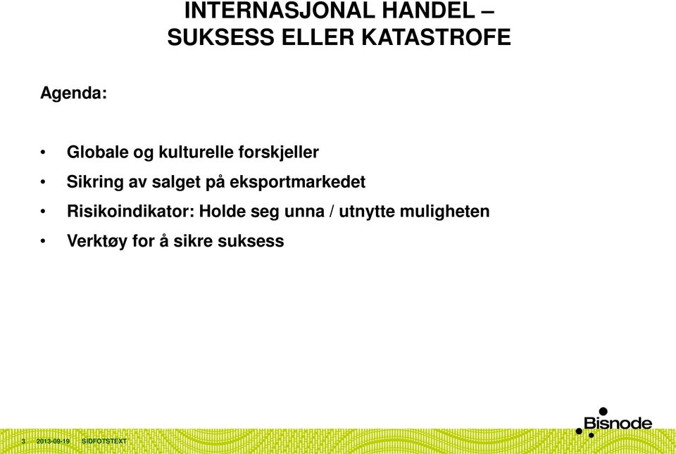 av salget på eksportmarkedet Risikoindikator: Holde