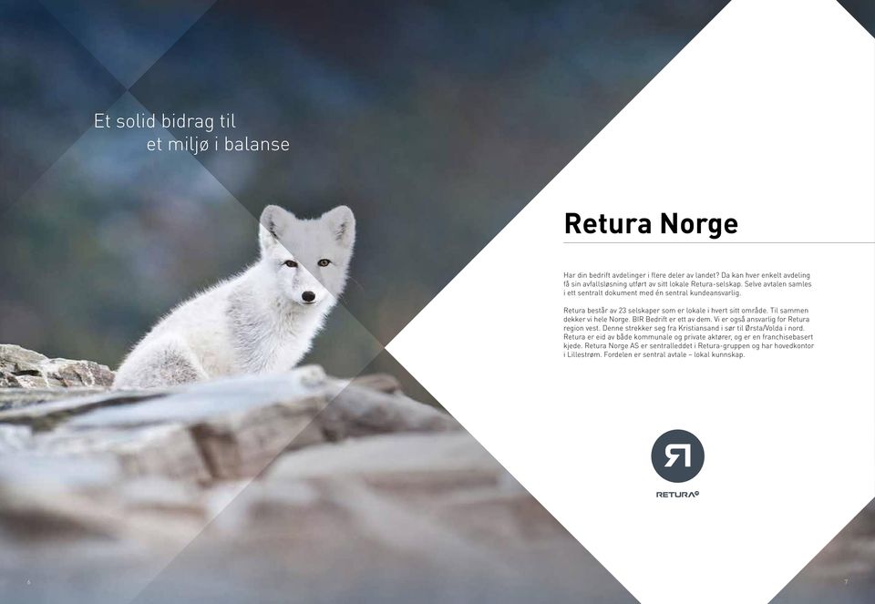 Retura består av 23 selskaper som er lokale i hvert sitt område. Til sammen dekker vi hele Norge. BIR Bedrift er ett av dem. Vi er også ansvarlig for Retura region vest.