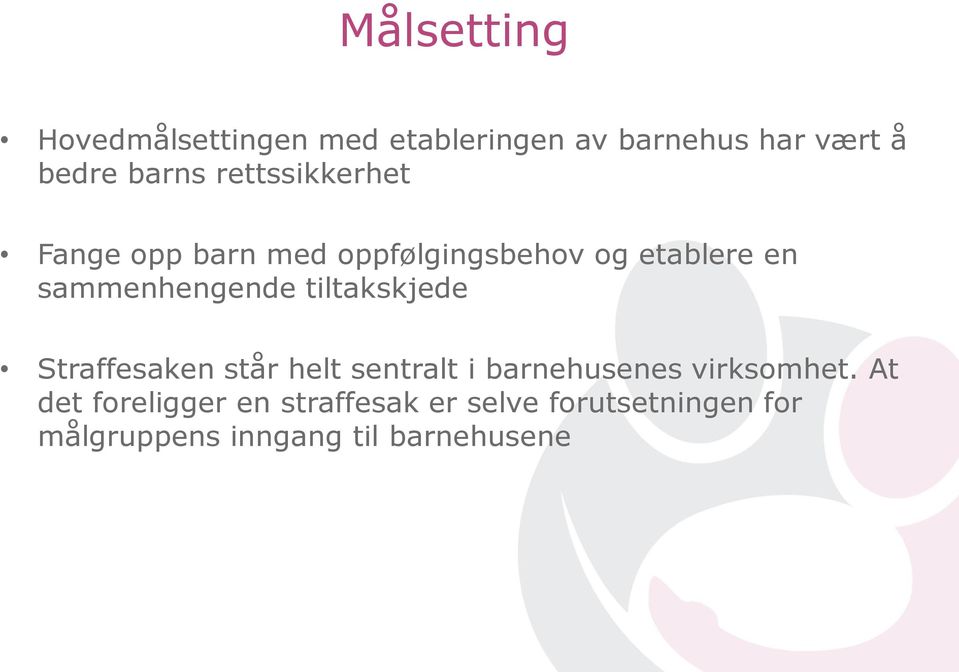 tiltakskjede Straffesaken står helt sentralt i barnehusenes virksomhet.