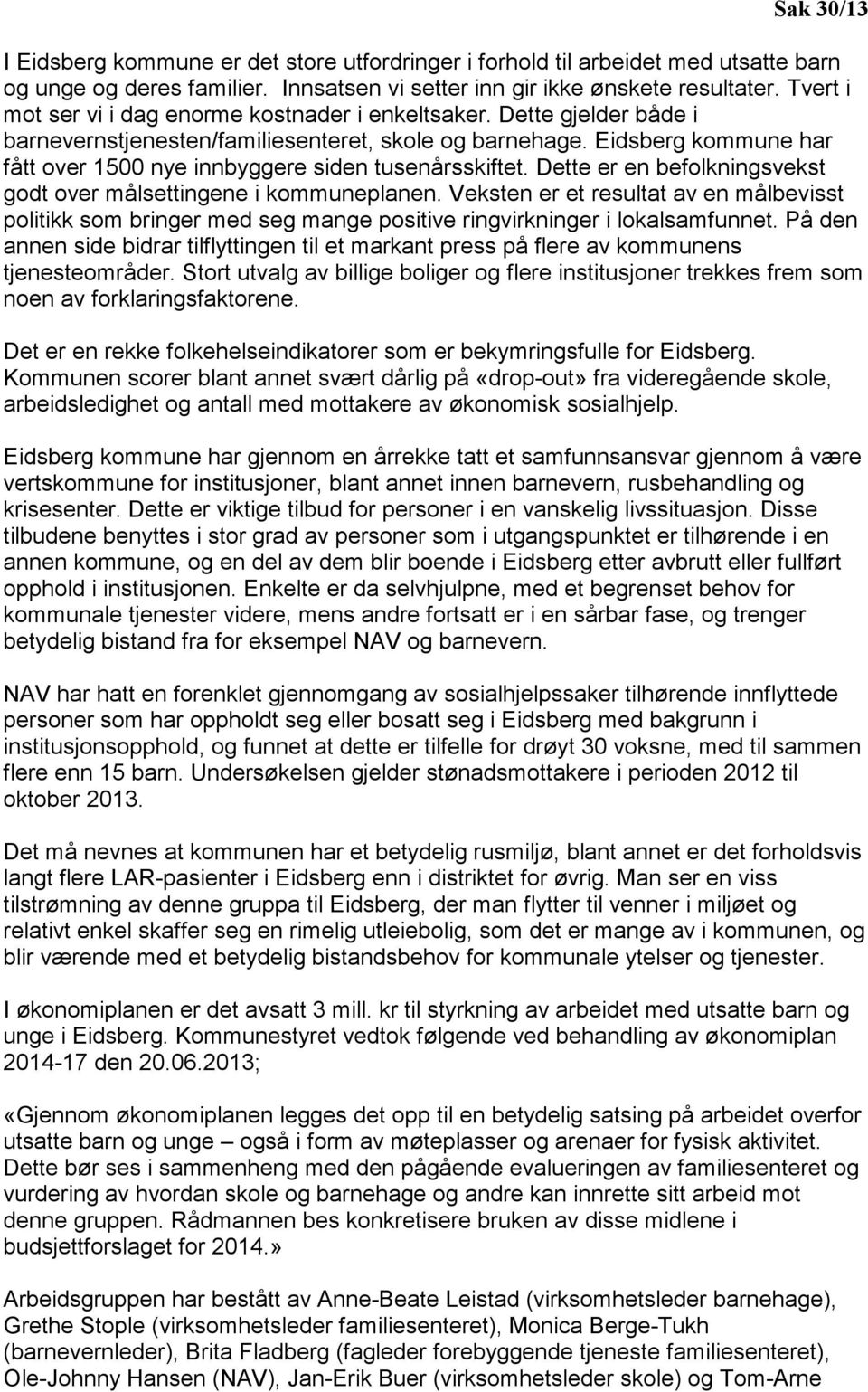 Eidsberg kommune har fått over 1500 nye innbyggere siden tusenårsskiftet. Dette er en befolkningsvekst godt over målsettingene i kommuneplanen.