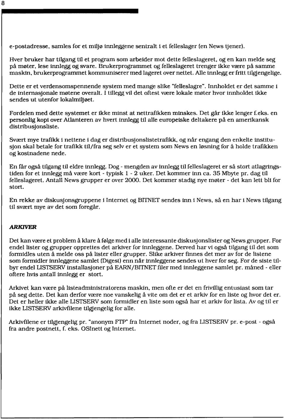 Dette er et verdensomspennende system med mange slike "felleslagre". Innholdet er det samme I de Internasjonale møtene overalt.