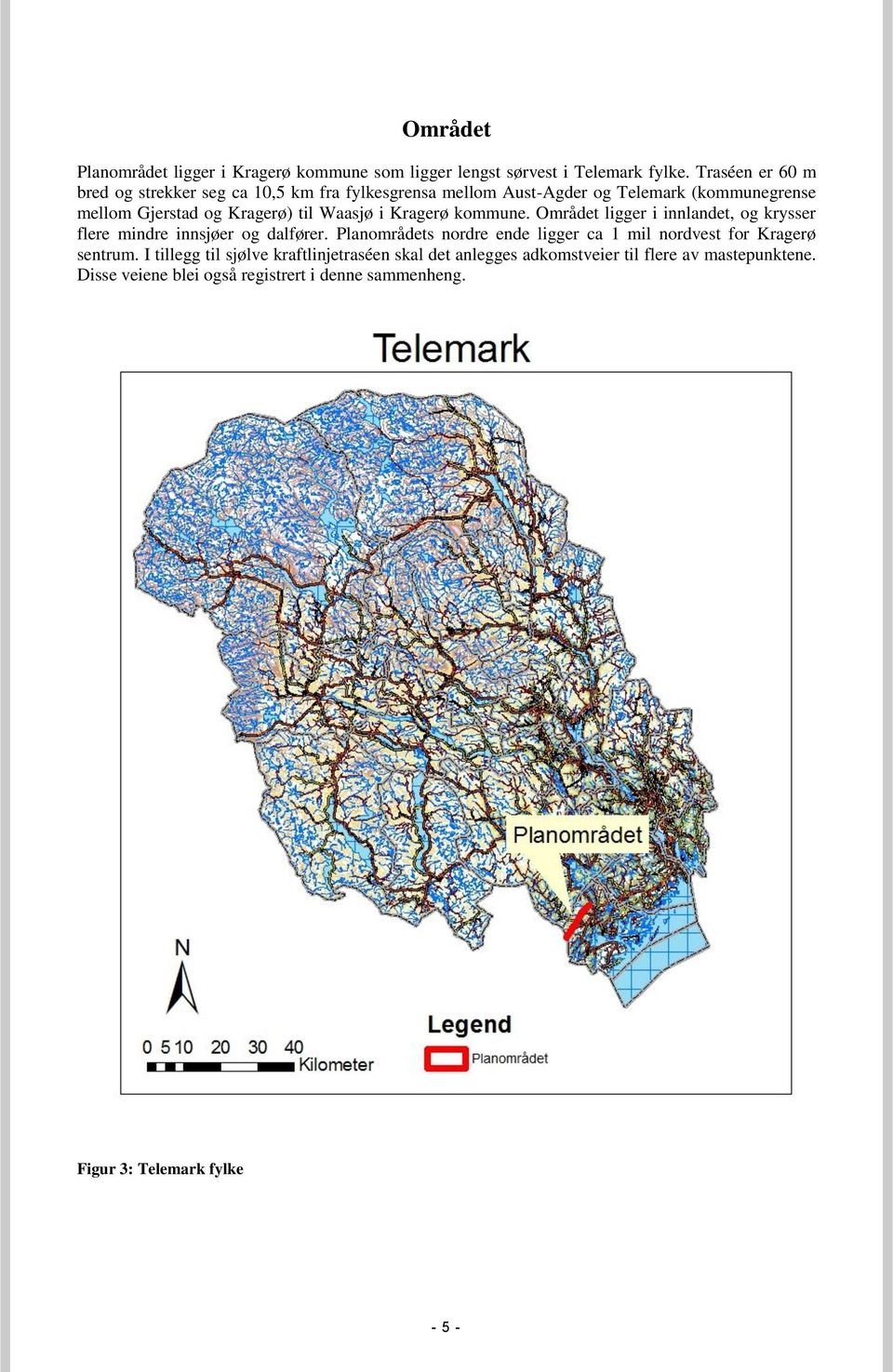 Waasjø i Kragerø kommune. Området ligger i innlandet, og krysser flere mindre innsjøer og dalfører.