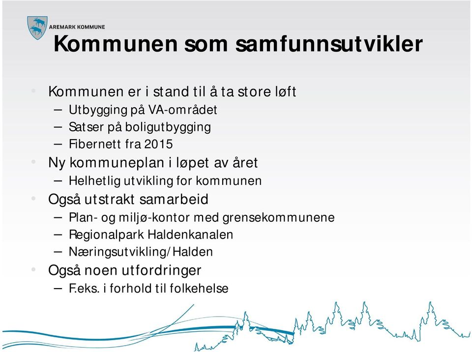 utvikling for kommunen Også utstrakt samarbeid Plan- og miljø-kontor med grensekommunene