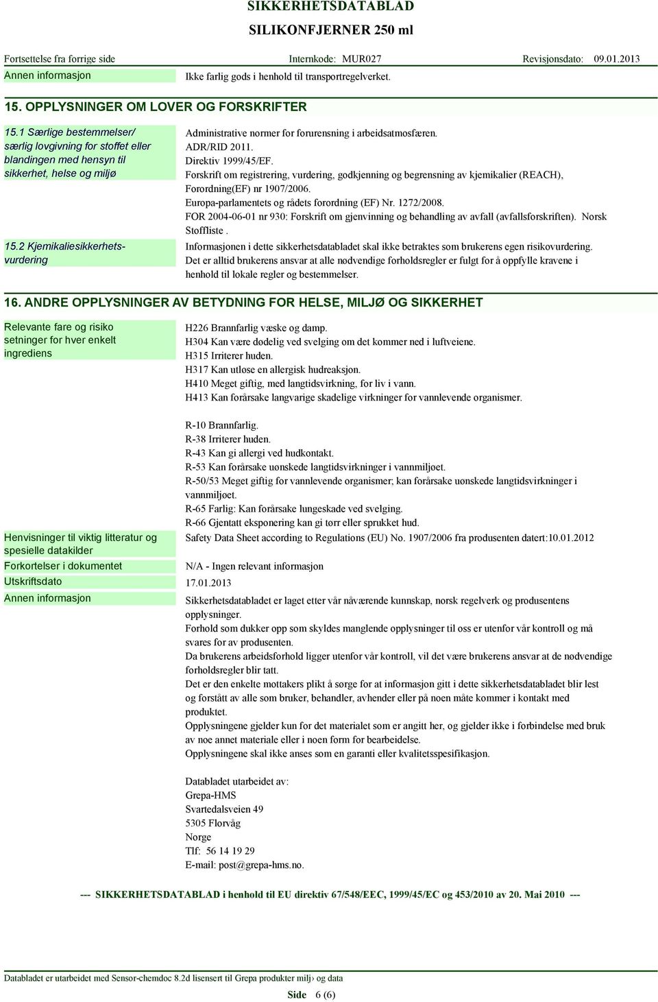 2 Kjemikaliesikkerhetsvurdering Administrative normer for forurensning i arbeidsatmosfæren. ADR/RID 2011. Direktiv 1999/45/EF.