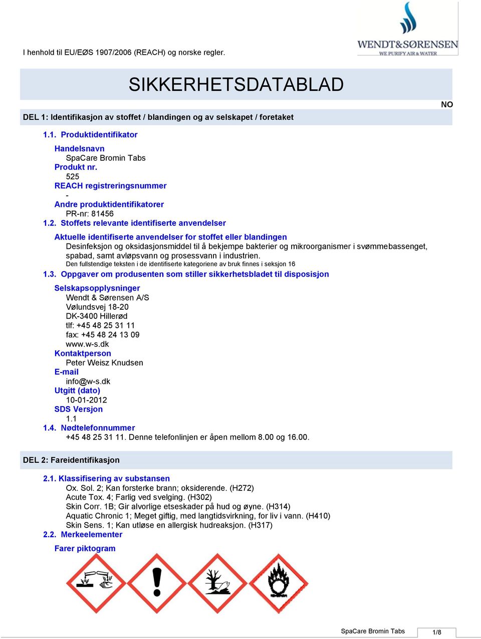 og oksidasjonsmiddel til å bekjempe bakterier og mikroorganismer i svømmebassenget, spabad, samt avløpsvann og prosessvann i industrien.