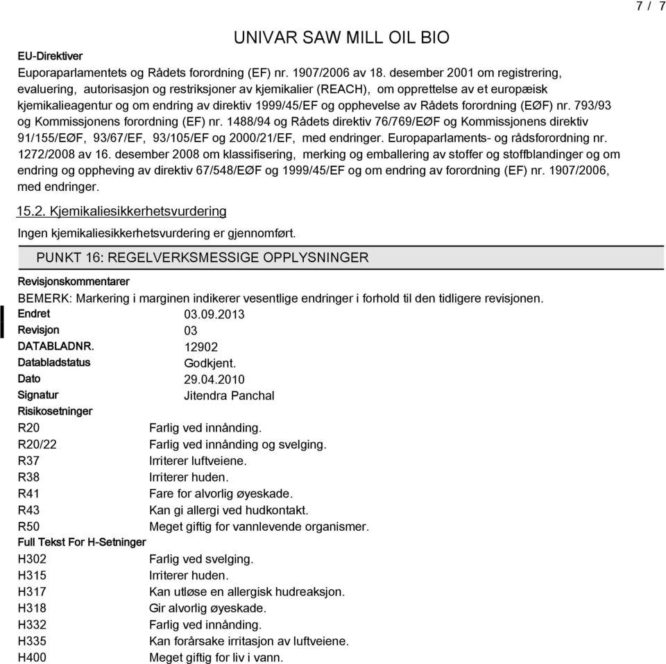 Rådets forordning (EØF) nr. 93/93 og Kommissjonens forordning (EF) nr. 1488/94 og Rådets direktiv 6/69/EØF og Kommissjonens direktiv 91/155/EØF, 93/6/EF, 93/105/EF og 2000/21/EF, med endringer.