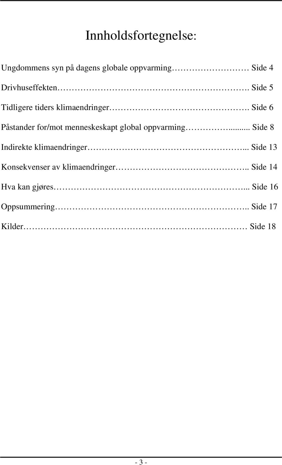 Side 6 Påstander for/mot menneskeskapt global oppvarming.