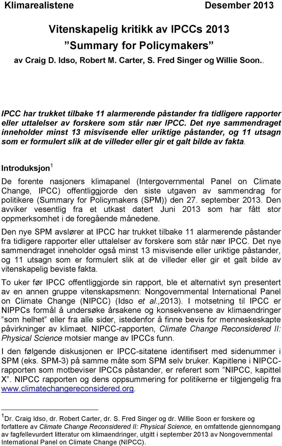 Det nye sammendraget inneholder minst 13 misvisende eller uriktige påstander, og 11 utsagn som er formulert slik at de villeder eller gir et galt bilde av fakta.