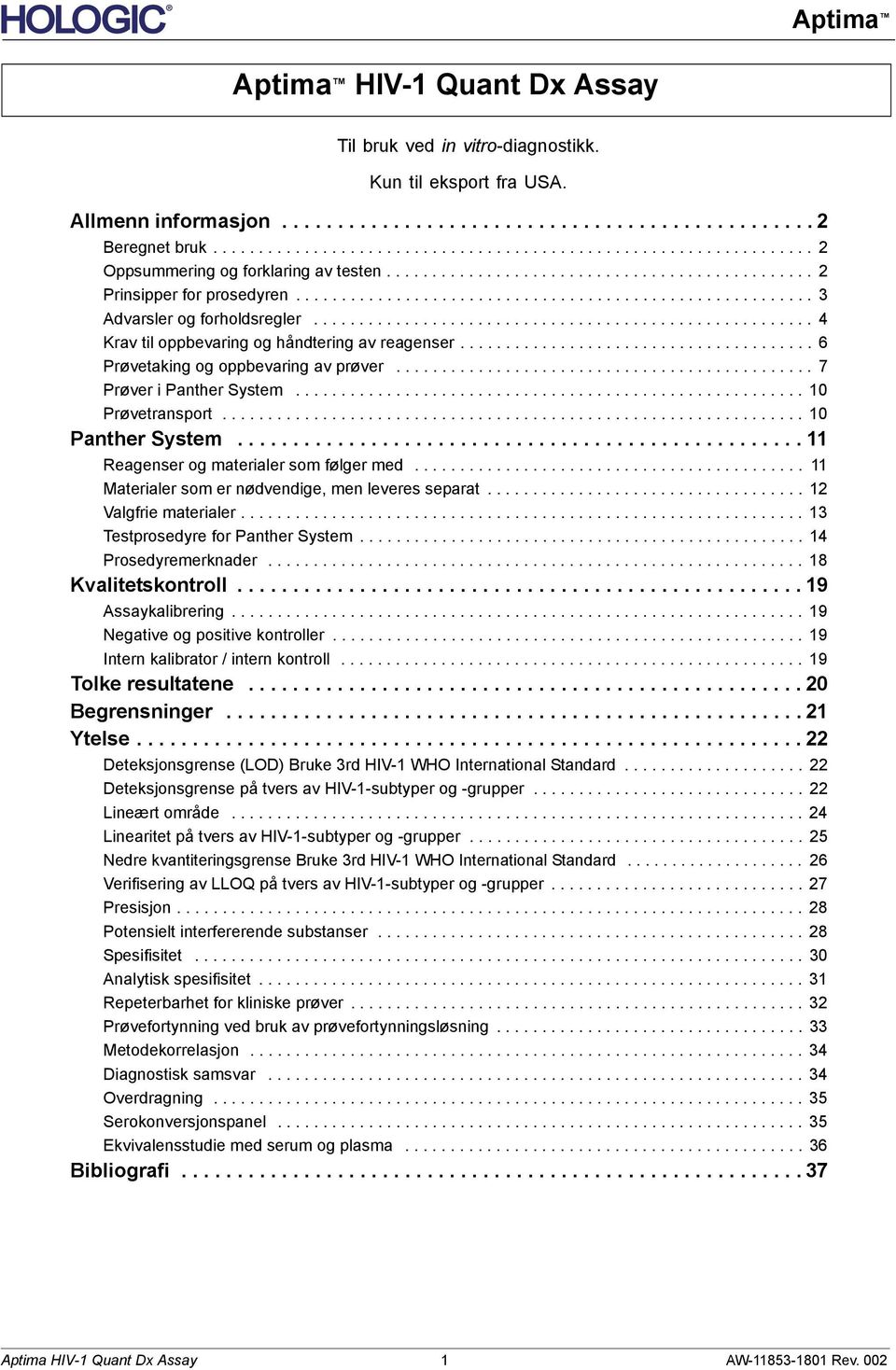 ........................................................ 3 Advarsler og forholdsregler....................................................... 4 Krav til oppbevaring og håndtering av reagenser.