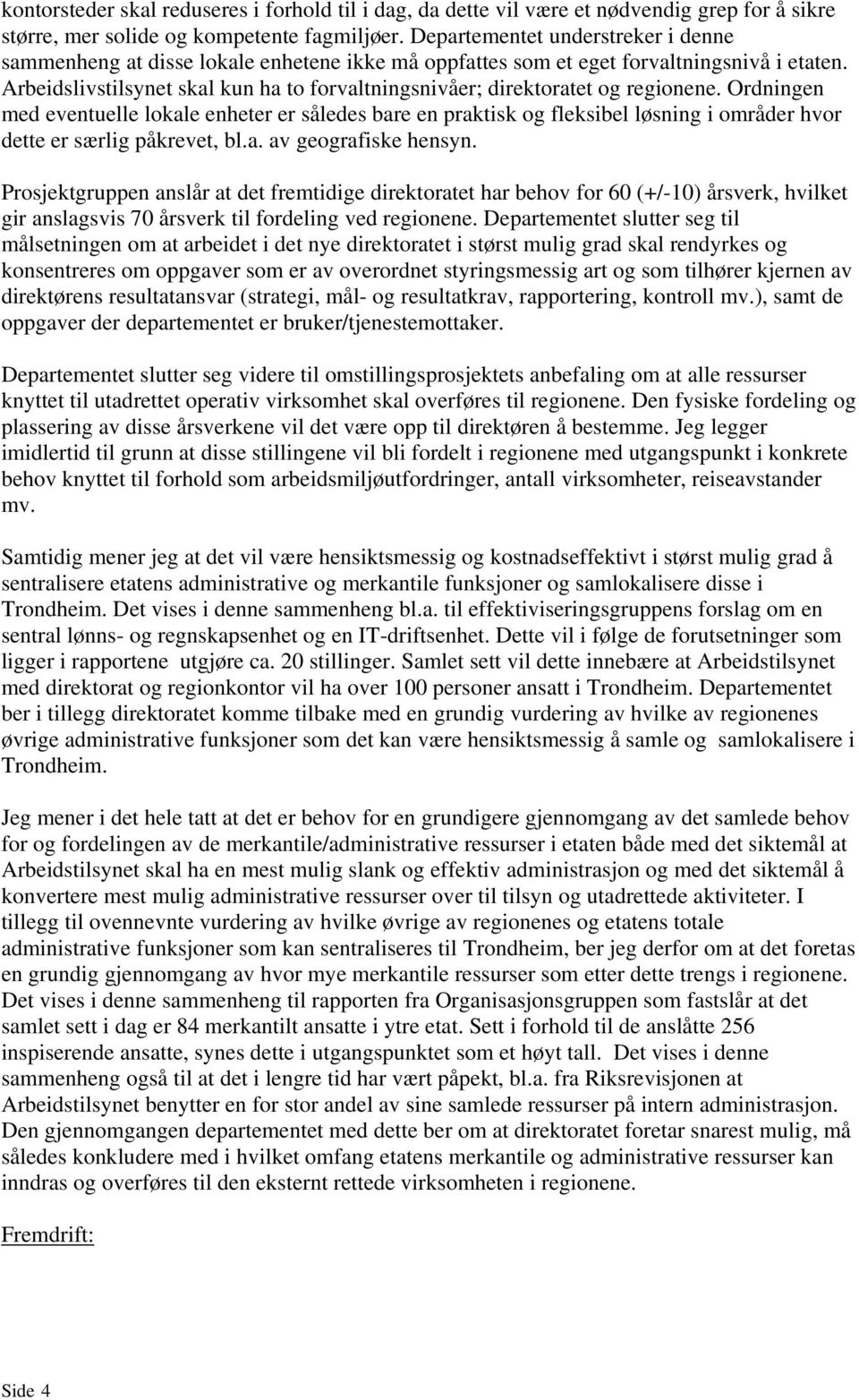 Arbeidslivstilsynet skal kun ha to forvaltningsnivåer; direktoratet og regionene.