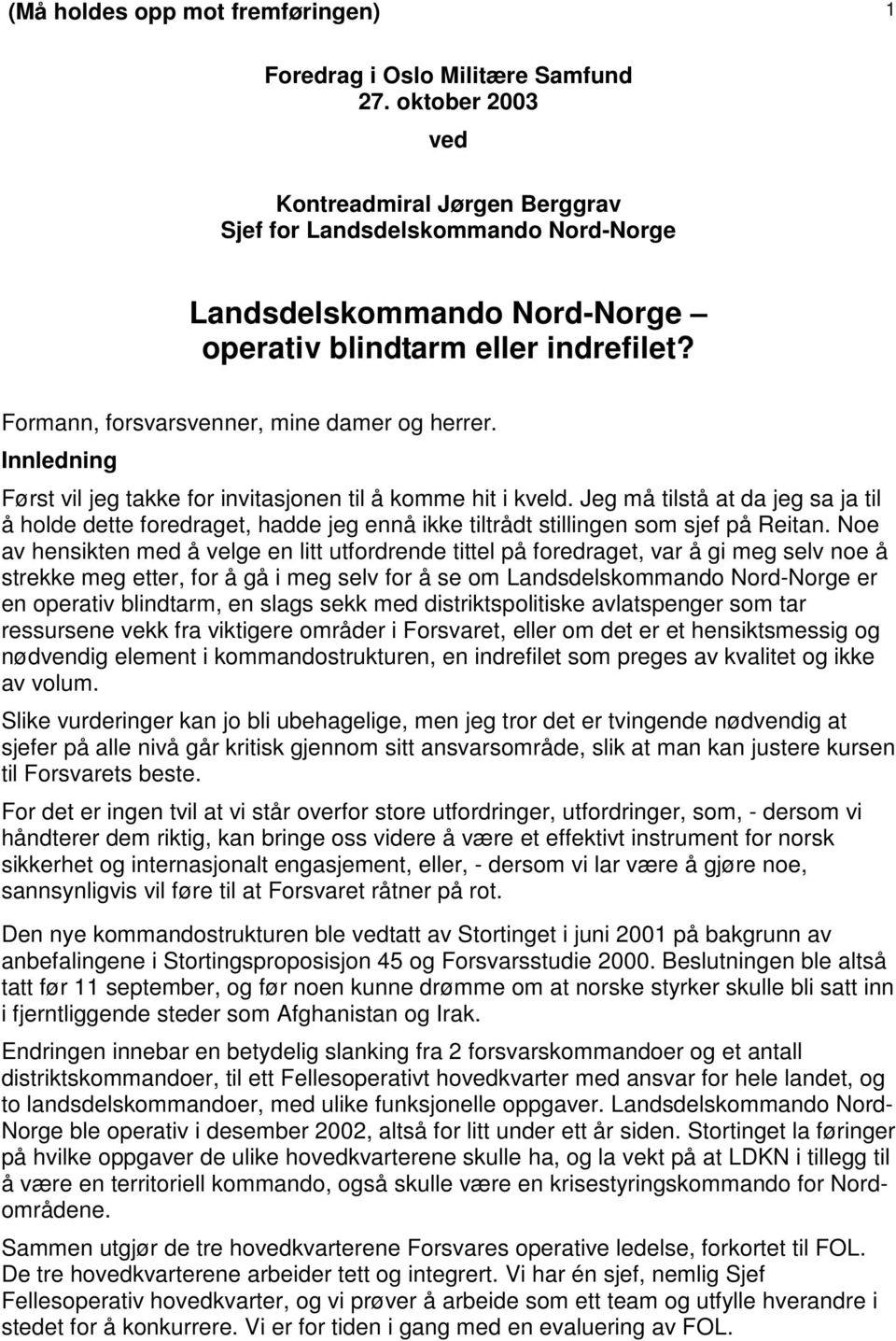 Innledning Først vil jeg takke for invitasjonen til å komme hit i kveld. Jeg må tilstå at da jeg sa ja til å holde dette foredraget, hadde jeg ennå ikke tiltrådt stillingen som sjef på Reitan.