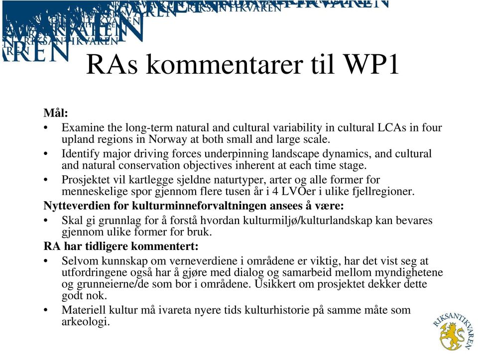 Prosjektet vil kartlegge sjeldne naturtyper, arter og alle former for menneskelige spor gjennom flere tusen år i 4 LVOer i ulike fjellregioner.