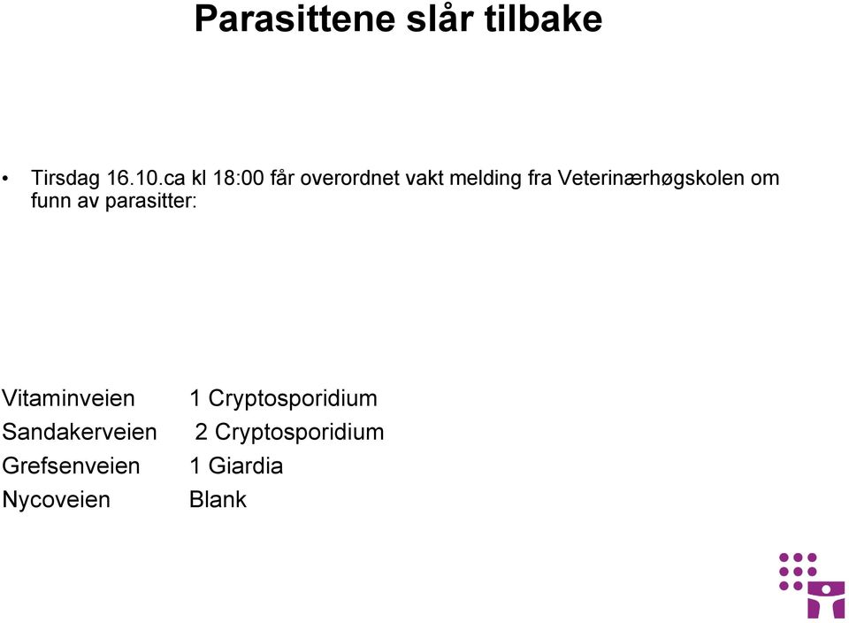 Veterinærhøgskolen om funn av parasitter: Vitaminveien