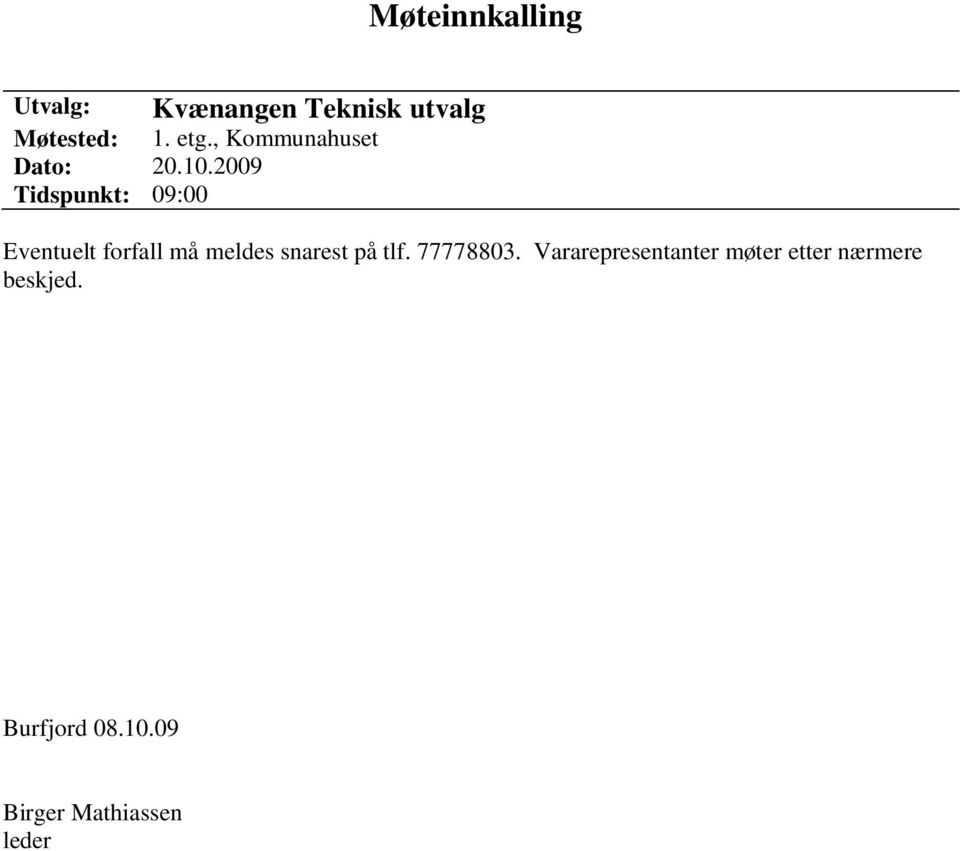 2009 Tidspunkt: 09:00 Eventuelt forfall må meldes snarest på tlf.