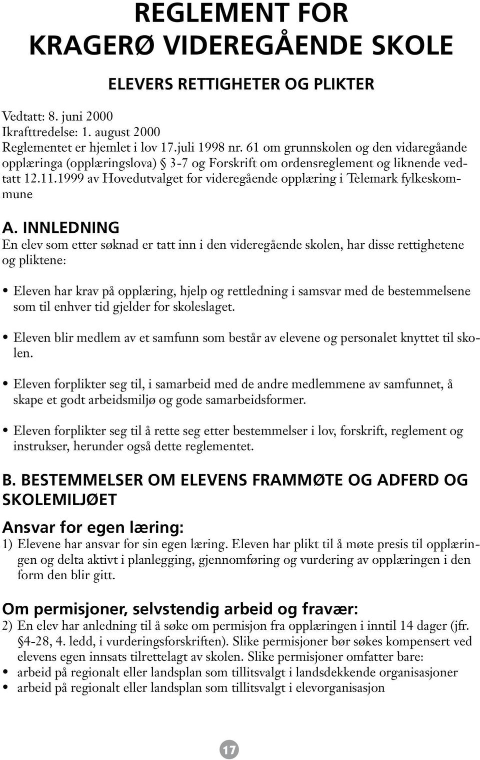 1999 av Hovedutvalget for videregående opplæring i Telemark fylkeskommune A.